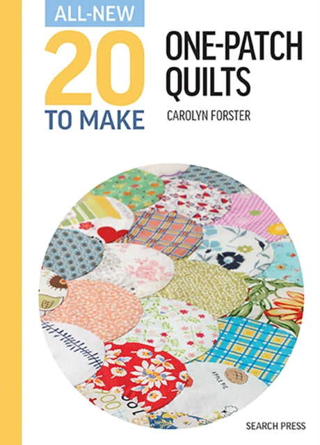 All-New Twenty To Make: One-Patch Quilts