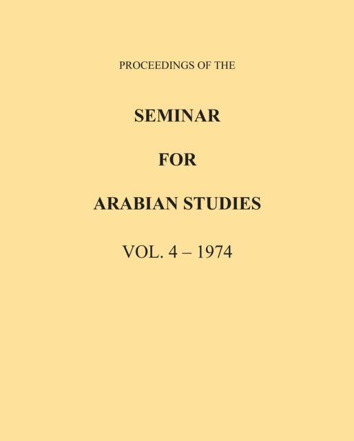 Proceedings of the Seminar for Arabian Studies Volume 4 1974