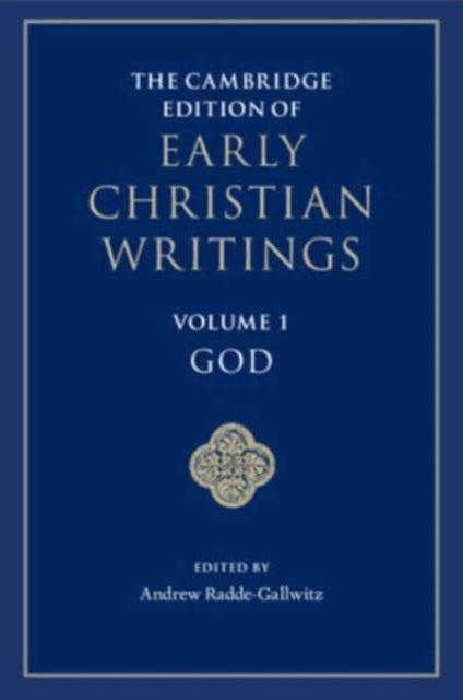 Cambridge Edition of Early Christian Writings: Volume 1, God