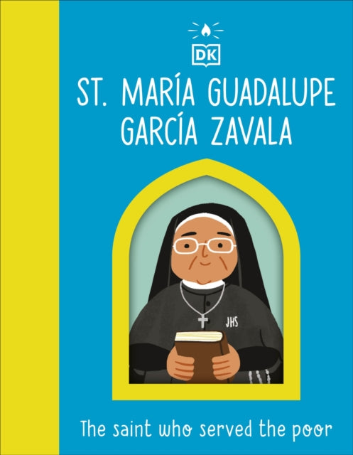 Saint who Served the Poor - St. Maria Guadalupe Garcia Zavala