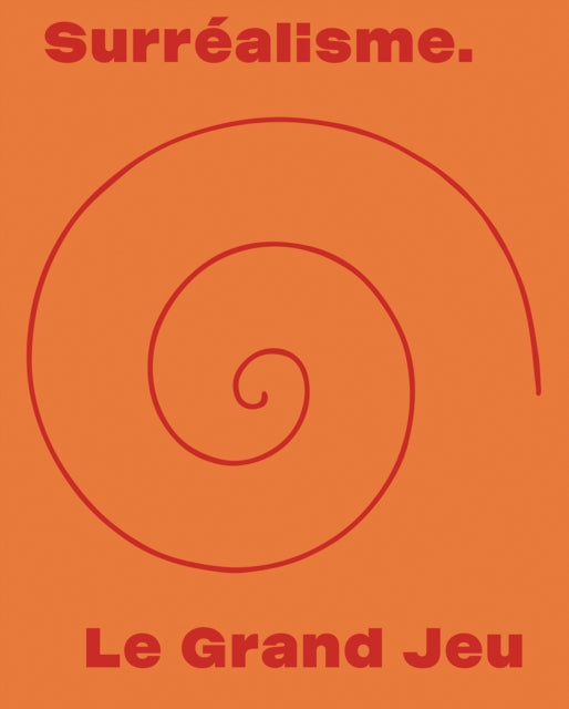 Surrealisme. Le Grand Jeu