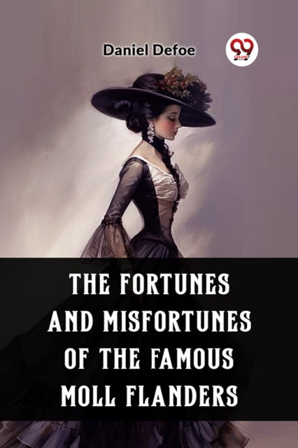 Fortunes and Misfortunes of the Famous Moll Flanders (Edition2023)