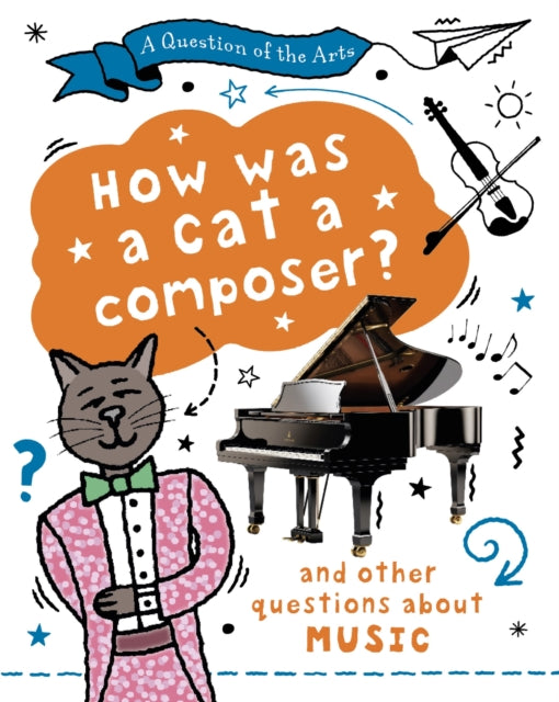 Question of the Arts: How Was a Cat a Composer? (and other questions about music)