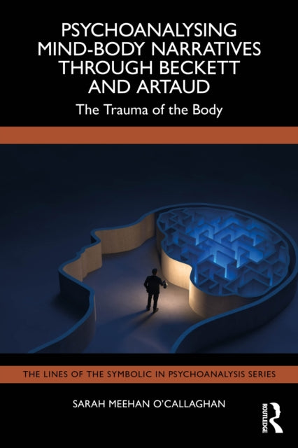 Psychoanalysing Mind-Body Narratives through Beckett and Artaud