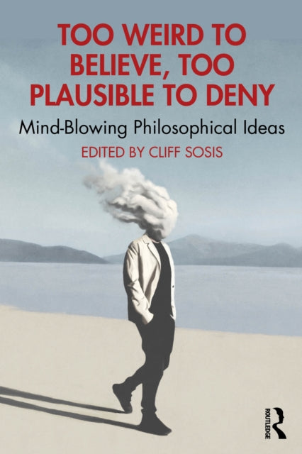 Too Weird to Believe, Too Plausible to Deny