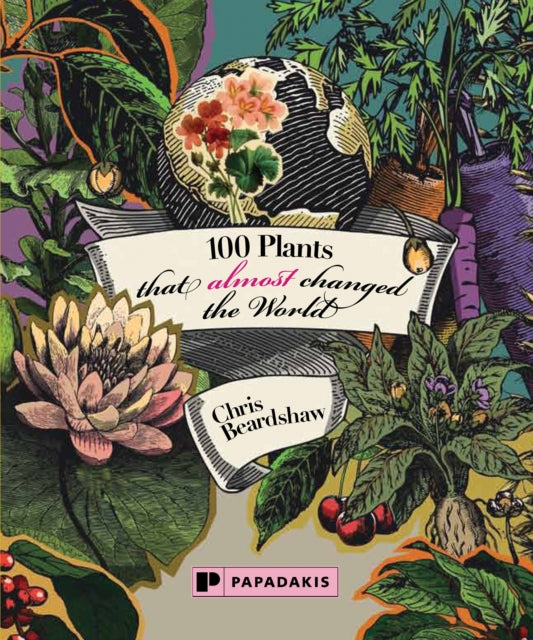 100 Plants That (Almost) Changed The World