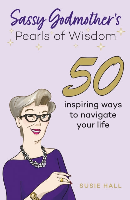 Sassy Godmother’s Pearls of Wisdom