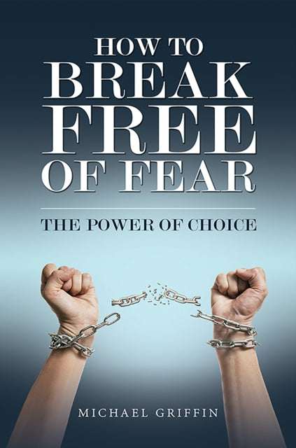 How to Break Free of Fear