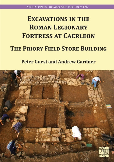 Excavation in the Roman Legionary Fortress at Caerleon