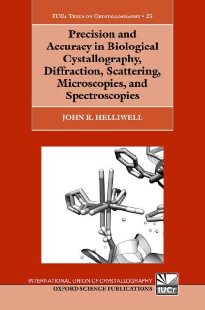 Precision and Accuracy in Biological Crystallography, Diffraction, Scattering, Microscopies, and Spectroscopies