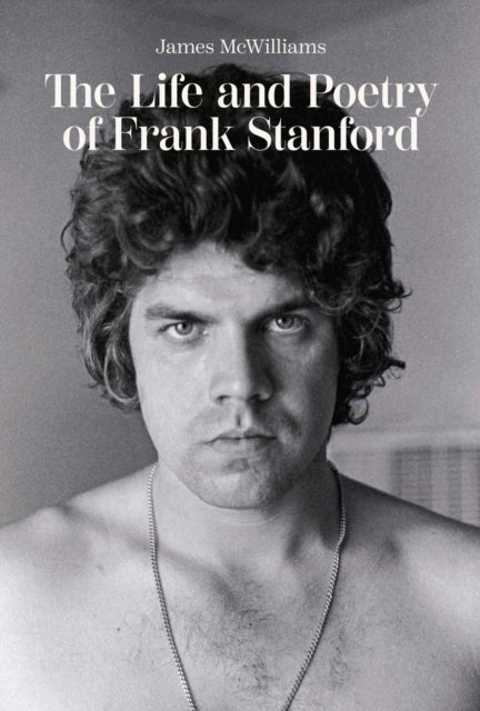 Life and Poetry of Frank Stanford