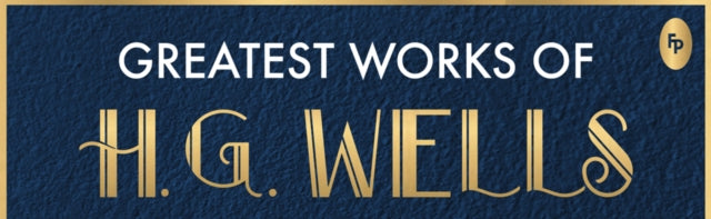 Greatest Works of H.G. Wells