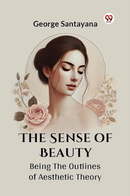 The Sense Of Beauty Being The Outlines Of Aesthetic Theory