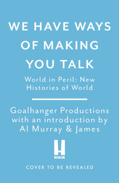 We Have Ways of Making You Talk: World in Peril