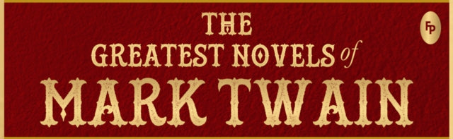 The Greatest Novels of Mark Twain