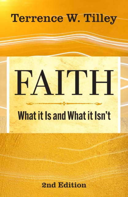 Faith: What It Is and What It Isn't - 2nd edition