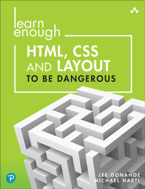 Learn Enough HTML, CSS and Layout to Be Dangerous