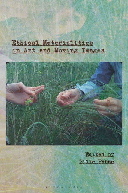 Ethical Materialities in Art and Moving Images