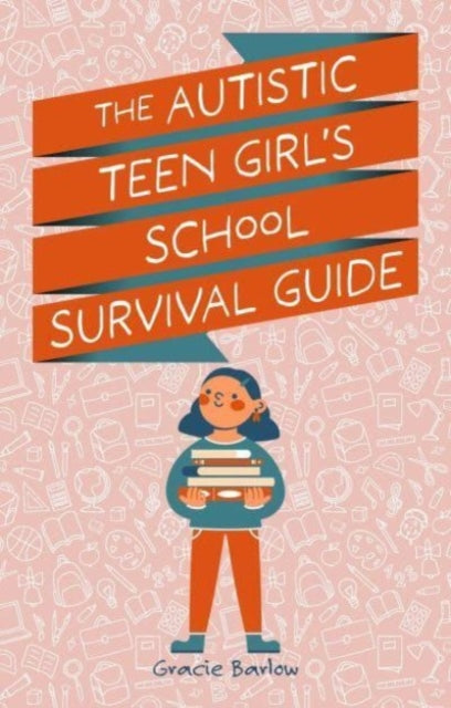Autistic Teen Girl's School Survival Guide
