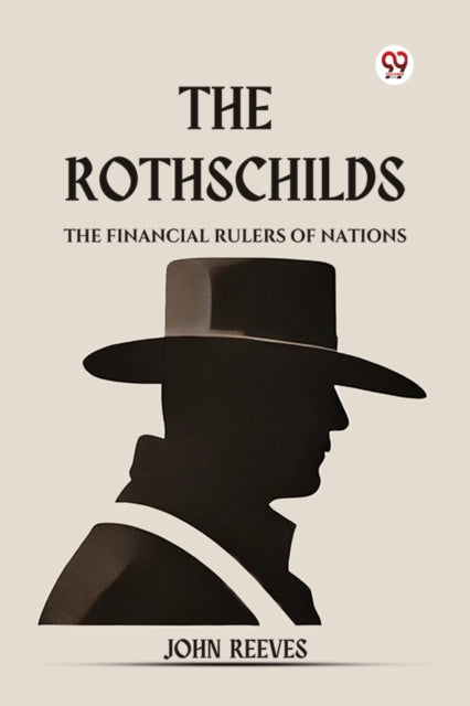 The Rothschilds The Financial Rulers Of Nations