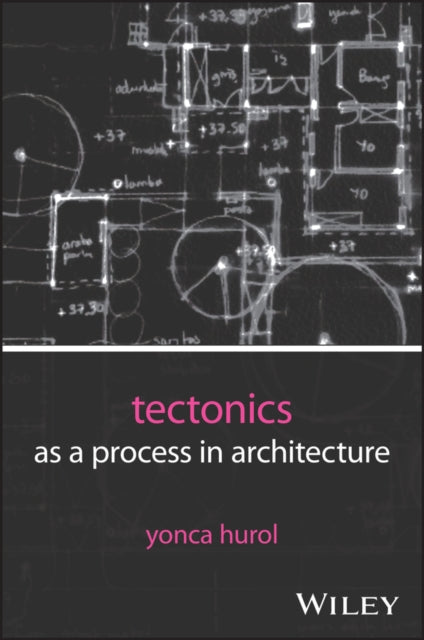 Tectonics as a Process in Architecture