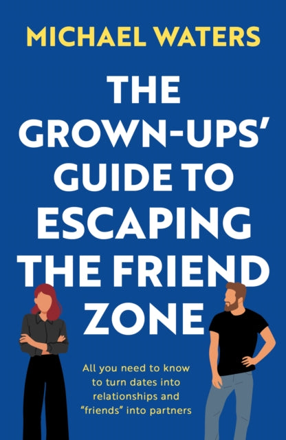 Grown-Ups’ Guide to Escaping the Friend Zone