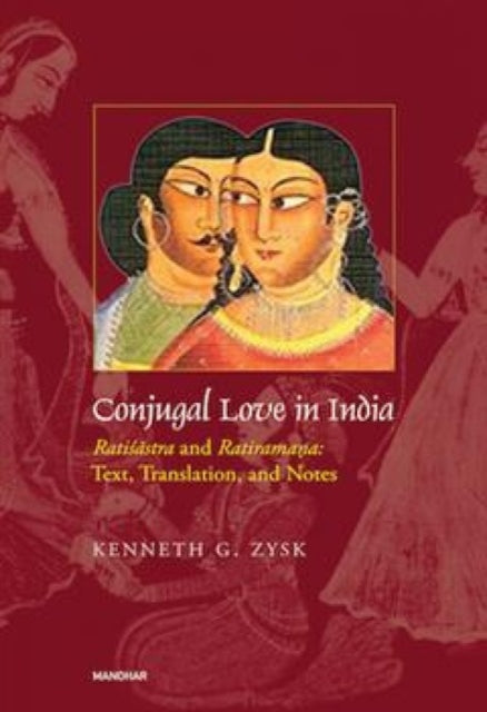 Conjugal Love in India Ratisastra and Ratiramana