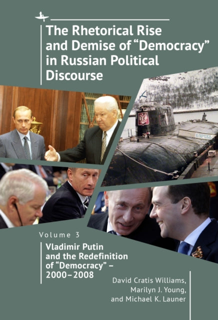 Rhetorical Rise and Demise of “Democracy” in Russian Political Discourse, Volume 3