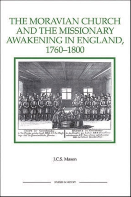Moravian Church and the Missionary Awakening in England, 1760-1800