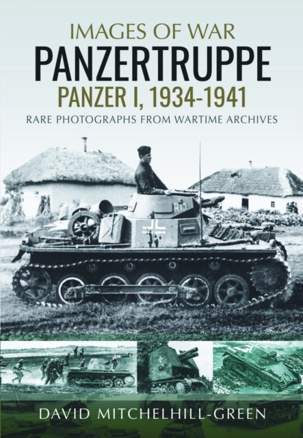 Images of War: Panzertruppe, Panzer I, 1934–1941