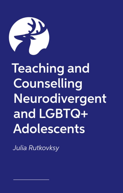 Teaching and Counselling Neurodivergent and LGBTQ+ Adolescents