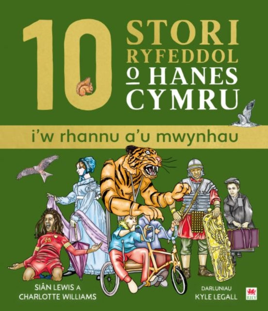 10 Stori Rhyfeddol o Hanes Cymru (i'w rhannu a'u mwynhau)