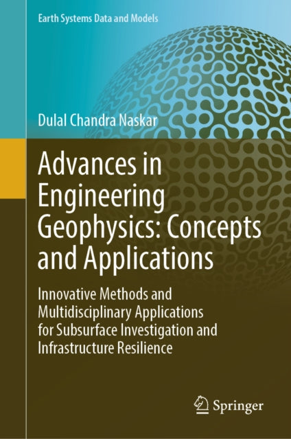 Advances in Engineering Geophysics: Concepts and Applications