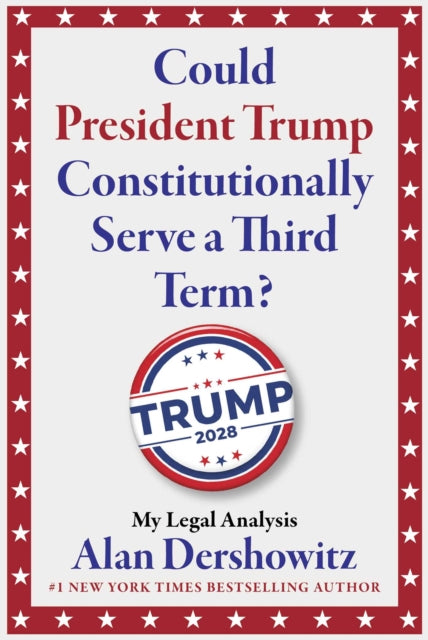 Could President Trump Constitutionally Serve a Third Term?