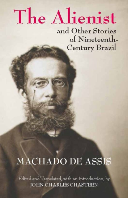Alienist and Other Stories of Nineteenth-Century Brazil