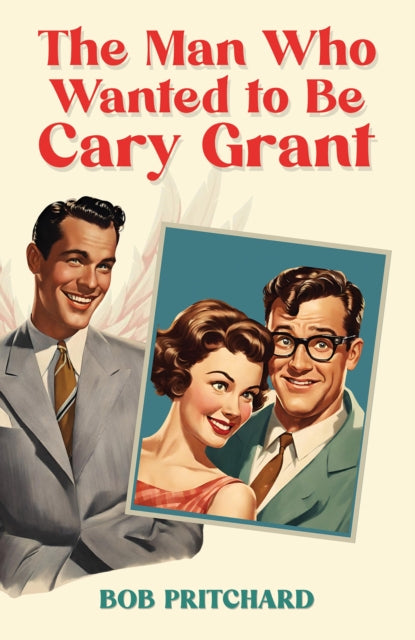 Man Who Wanted to Be Cary Grant