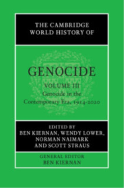 Cambridge World History of Genocide: Volume 3, Genocide in the Contemporary Era, 1914–2020