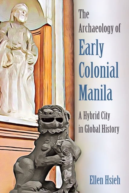 Archaeology of Early Colonial Manila