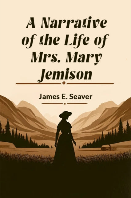 Narrative of the Life of Mrs. Mary Jemison (Edition2024)