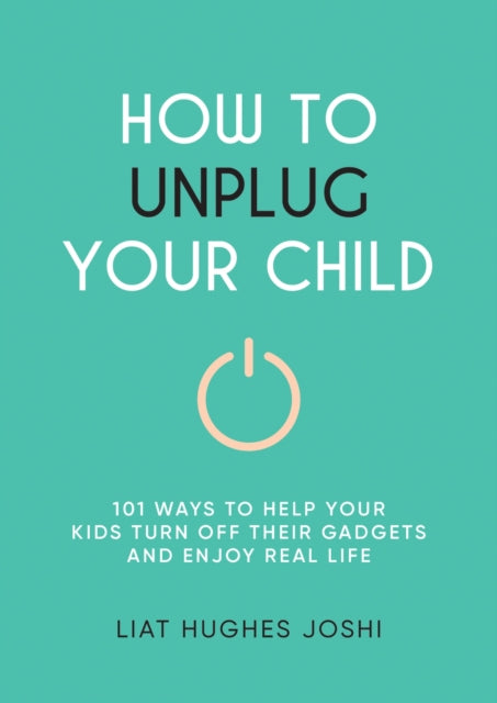 How to Unplug Your Child NEW EDITION