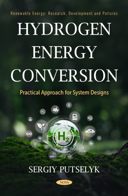 Hydrogen Energy Conversion: Practical Approach for System Designs
