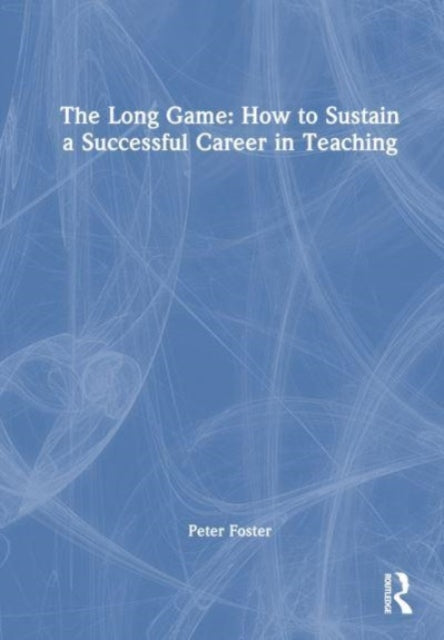 Long Game: Sustaining a Successful Career in Teaching