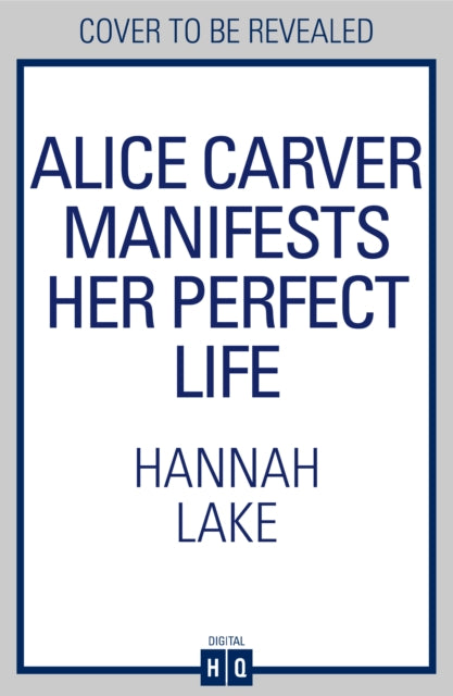 Alice Carver Manifests Her Perfect Life