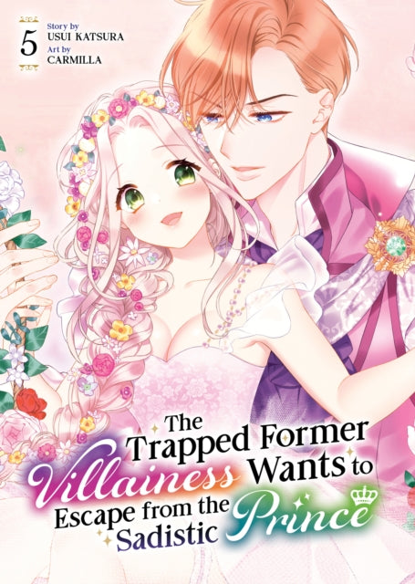 Trapped Former Villainess Wants to Escape from the Sadistic Prince Vol. 5