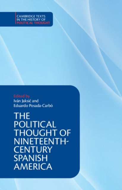 Political Thought of Nineteenth-Century Spanish America