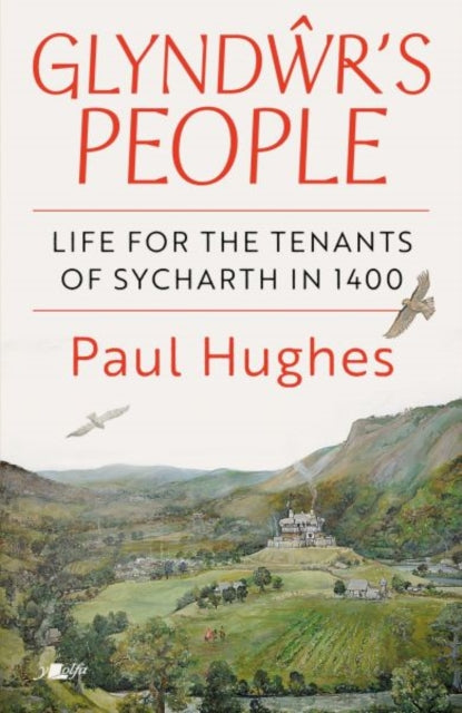 Glyndwr's People - Life for the tenants of Sycharth in 1400