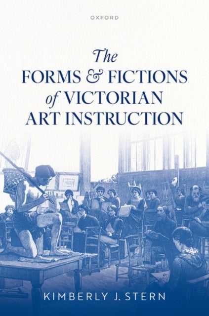 Forms and Fictions of Victorian Art Instruction