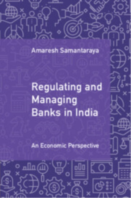 Regulating and Managing Banks in India: Volume 1