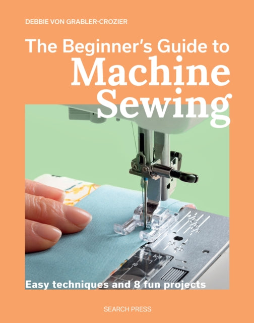 Beginner's Guide to Machine Sewing