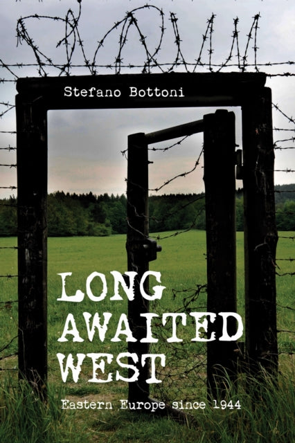 LONG AWAITED WEST: EASTERN EUROPE SINCE 1944